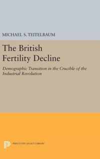 The British Fertility Decline - Demographic Transition in the Crucible of the Industrial Revolution