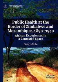 Public Health at the Border of Zimbabwe and Mozambique 1890 1940