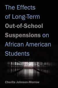 The Effects of Long-Term Out-of-School Suspensions on African American Students