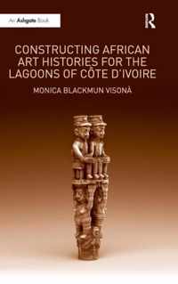 Constructing African Art Histories for the Lagoons of Cote d'Ivoire