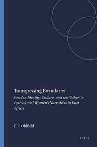 Transgressing Boundaries: Gender, Identity, Culture, and the Other in Postcolonial Women S Narratives in East Africa