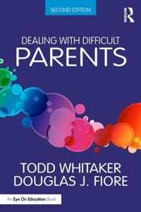 Dealing with Difficult Parents