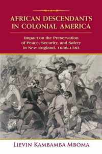 African Descendants in Colonial America: Impact on the Preservation of Peace, Security, and Safety in New England