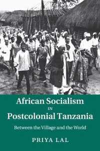 African Socialism in Postcolonial Tanzania