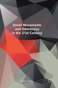 The Promise of Social Movements and Democracy in the 21st Century