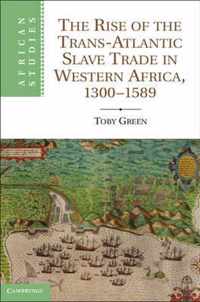 The Rise of the Trans-Atlantic Slave Trade in Western Africa, 1300-1589