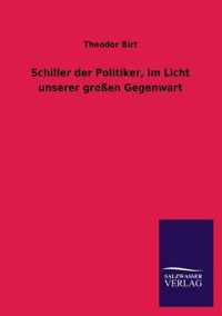 Schiller Der Politiker, Im Licht Unserer Grossen Gegenwart