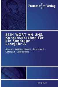 SEIN WORT AN UNS. Kurzansprachen fur die Sonntage - Lesejahr A