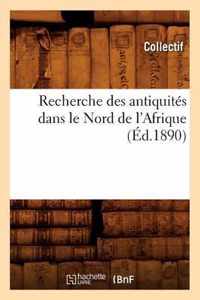 Recherche Des Antiquites Dans Le Nord de l'Afrique (Ed.1890)