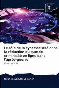 Le role de la cybersecurite dans la reduction du taux de criminalite en ligne dans l'apres-guerre