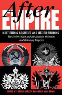 After Empire: Multiethnic Societies and Nation-Building