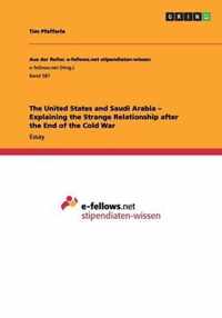 The United States and Saudi Arabia - Explaining the Strange Relationship after the End of the Cold War