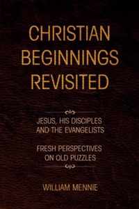 Christian Beginnings Revisited