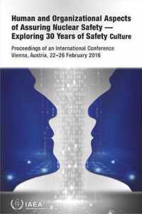 Human and Organizational Aspects of Assuring Nuclear Safety - Exploring 30 Years of Safety Culture