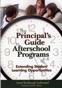 The Principal's Guide to Afterschool Programs, K-8