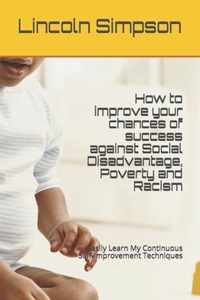 How to improve your chances of success against Social Disadvantage, Poverty and Racism