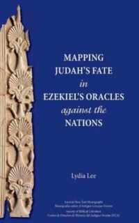 Mapping Judah's Fate in Ezekiel's Oracles against the Nations