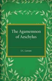 The Agamemnon of Aeschylus