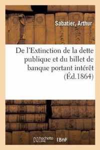 de l'Extinction de la Dette Publique Et Du Billet de Banque Portant Interet