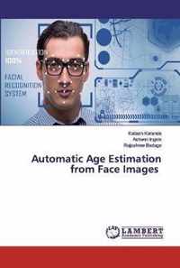 Automatic Age Estimation from Face Images