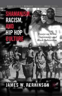 Shamanism, Racism, and Hip Hop Culture