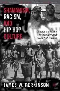 Shamanism, Racism, and Hip Hop Culture