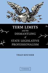 Term Limits and the Dismantling of State Legislative Professionalism