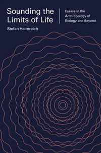 Sounding the Limits of Life - Essays in the Anthropology of Biology and Beyond