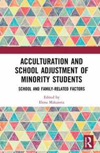 Acculturation and School Adjustment of Minority Students