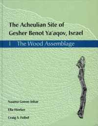 The Acheulian Site of Gesher Benot Ya'akov, Israel: 1, the Wood Assemblage