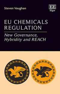 EU Chemicals Regulation  New Governance, Hybridity and REACH