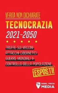 Verita non Dichiarate: Tecnocrazia 2030 - 2050