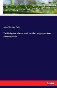 The Philippine Islands, their Number, Aggregate Area and Population