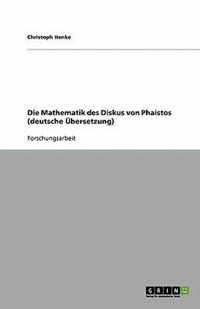 Die Mathematik Des Diskus Von Phaistos (Deutsche UEbersetzung)