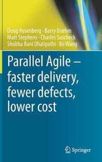 Parallel Agile - faster delivery, fewer defects, lower cost