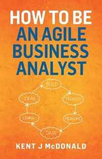 How To Be An Agile Business Analyst