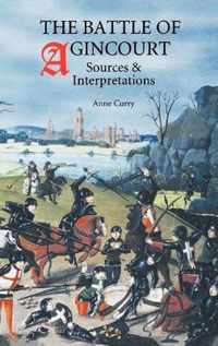 The Battle of Agincourt: Sources and Interpretations