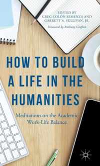 How to Build a Life in the Humanities