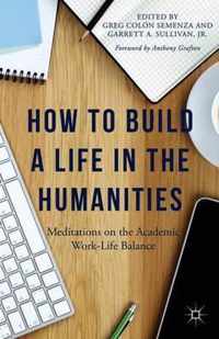 How To Build A Life In The Humanities