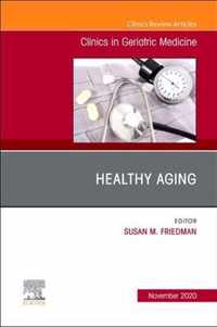 Healthy Aging, An Issue of Clinics in Geriatric Medicine