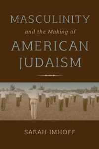 Masculinity and the Making of American Judaism