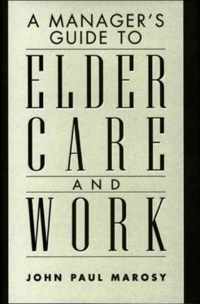 A Manager's Guide to Elder Care and Work