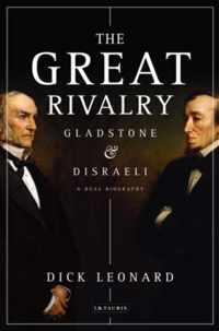 The Great Rivalry: Gladstone and Disraeli