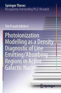 Photoionization Modelling as a Density Diagnostic of Line Emitting/Absorbing Regions in Active Galactic Nuclei