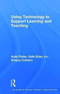 Using Technology to Support Learning and Teaching