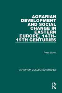 Agrarian Development and Social Change in Eastern Europe, 14th-19th Centuries