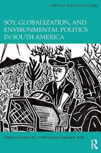 Soy, Globalization, and Environmental Politics in South America