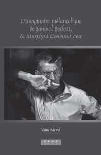 L'Imaginaire Melancolique de Samuel Beckett, de Murphy a Comment C'Est