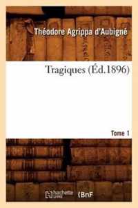 Les Tragiques. Tome 1 (Ed.1896)