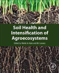 Soil Health and Intensification of Agroecosystems